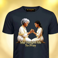 She Taught Me To Pray | Premium Faith Tee